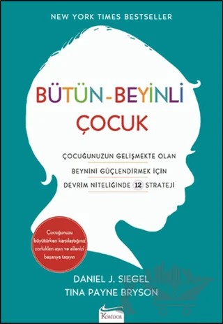 Bütün - Beyinli Çocuk – Daniel J. Siegel, Tina Payne Bryson – Koridor Yayıncılık kitap kapağı