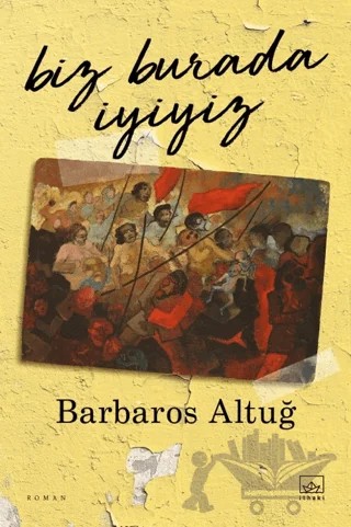 Biz Burada İyiyiz – Barbaros Altuğ – İthaki Yayınları kitap kapağı