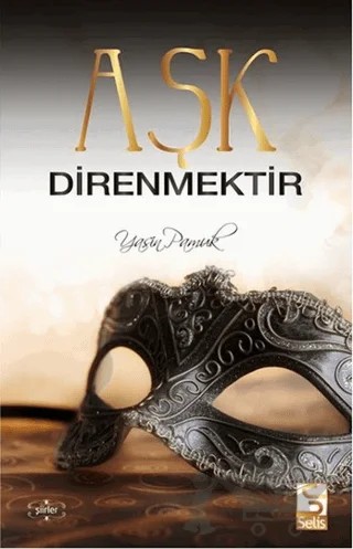 Aşk Direnmektir – Yasin Pamuk – Selis Kitaplar kitap kapağı