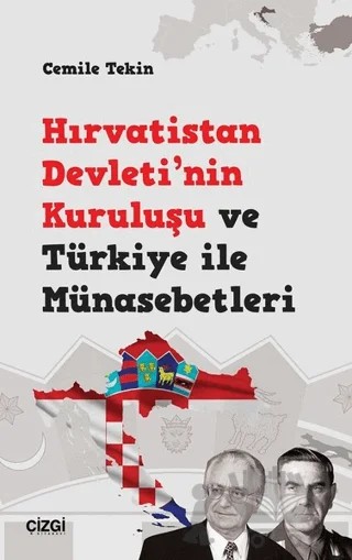 Hırvatistan Devleti'nin Kuruluşu ve Türkiye ile Münasebetleri – Cemile Tekin – Çizgi Kitabevi Yayınları kitap kapağı