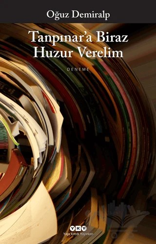 Tanpınar’a Biraz Huzur Verelim – Oğuz Demiralp – Yapı Kredi Yayınları kitap kapağı