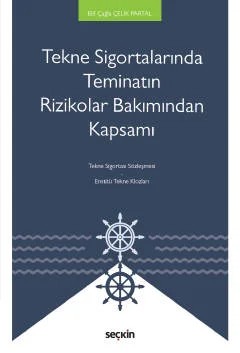 Tekne Sigortalarında Teminatın Rizikolar Bakımından Kapsamı – Elif Çağla Çelik Partal – Seçkin Yayıncılık kitap kapağı