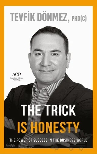 The Trick is Honesty – Tevfik Dönmez – Anatolian Culture Puplishing kitap kapağı