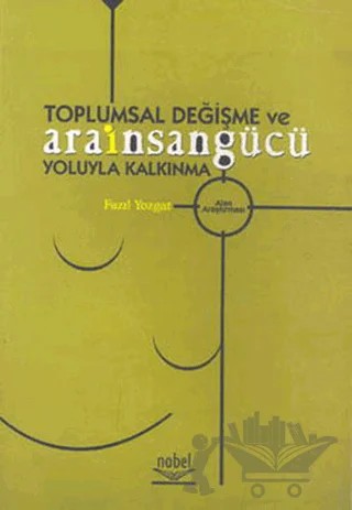 Toplumsal Değişme ve Arainsangücü Yoluyla Kalkınma – Fazıl Yozgat – Nobel Akademik Yayıncılık kitap kapağı
