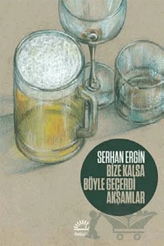 Bize Kalsa Böyle Geçerdi Akşamlar – Serhan Ergin – İletişim Yayınevi kitap kapağı