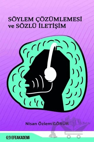 Söylem Çözümlemesi ve Sözlü İletişim – Nisan Özlem Görür – Efe Akademi Yayınları kitap kapağı