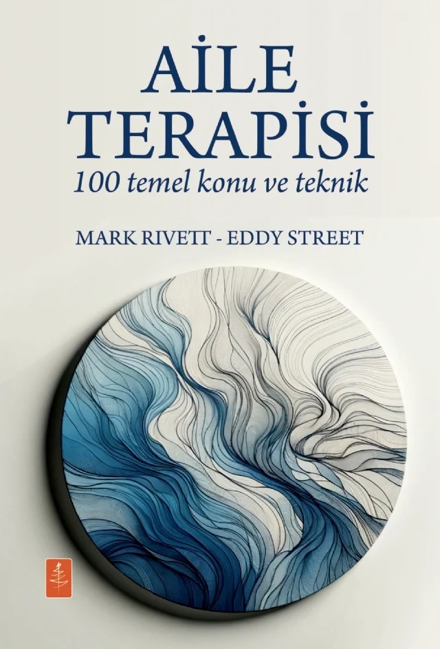 AİLE TERAPİSİ - 100 Temel Konu ve Teknik / FAMILY THERAPY - 100 Key Points and Techniques – Mark Rivett, Eddy Street – Nobel Yaşam kitap kapağı