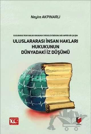 Uluslararası İnsan Hakları Hukukunun Dünyadaki İz Düşümü – Neyire Akpınarlı – Adalet Yayınevi kitap kapağı