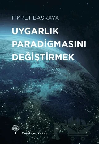 Uygarlık Paradigmasını Değiştirmek – Fikret Başkaya – Yordam Kitap kitap kapağı