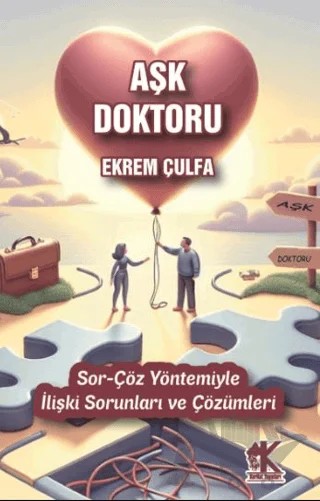 Aşk Doktoru - Sor-Çöz Yöntemiyle İlişki Sorunları ve Çözümleri – Ekrem Çulfa – Korkut Yayınları kitap kapağı
