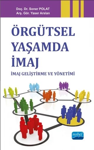 Örgütsel Yaşamda İmaj: İmaj Geliştirme ve Yönetimi – Soner Polat, Yaser Arslan – Nobel Akademik Yayıncılık kitap kapağı