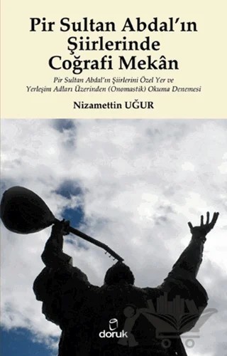 Pir Sultan Abdal’ın Şiirlerinde Coğrafi Mekan – Nizamettin Uğur – Doruk Yayınları kitap kapağı