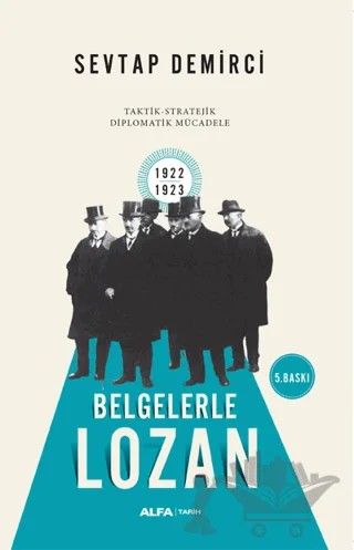 Belgelerle Lozan – Sevtap Demirci – Alfa Yayınları kitap kapağı