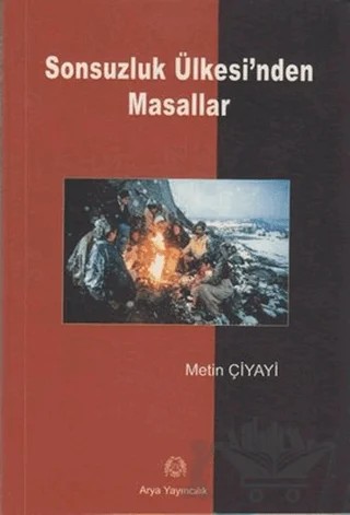 Sonsuzluk Ülkesi’nden Masallar – Metin Çiyayi – Arya Yayıncılık kitap kapağı