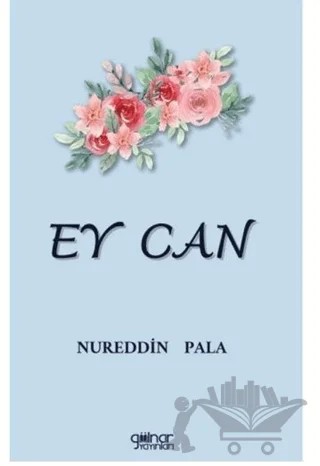 Ey Can – Nureddin Pala – Gülnar Yayınları kitap kapağı