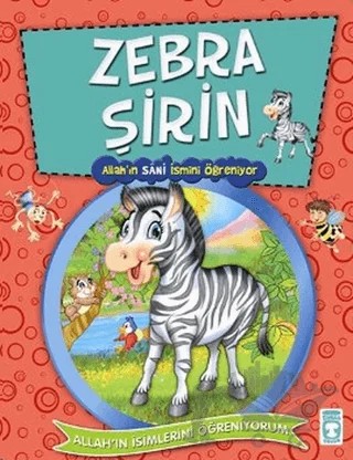 Zebra Şirin- Allah'ın Sani İsmini Öğreniyor – Nur Kutlu – Timaş Gülce Çocuk kitap kapağı