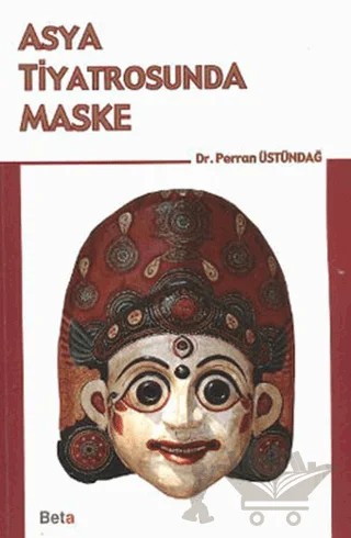 Asya Tiyatrosunda Maske – Perran Üstündağ – Beta Yayınevi kitap kapağı