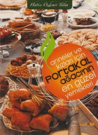 Anneler ve Kızları İçin Portakal Ağacı’nın En Güzel Yemekleri – Hatice Özdemir Tülün – Kaknüs Yayınları kitap kapağı