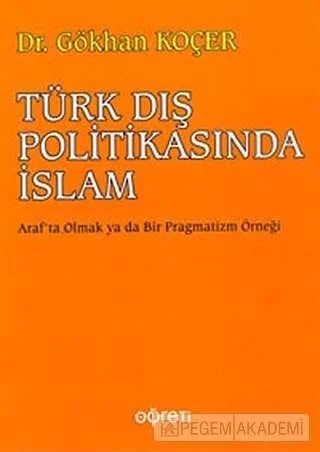 Türk Dış Politikasında İslam – Gökhan Koçer – Pegem Akademi Yayıncılık kitap kapağı