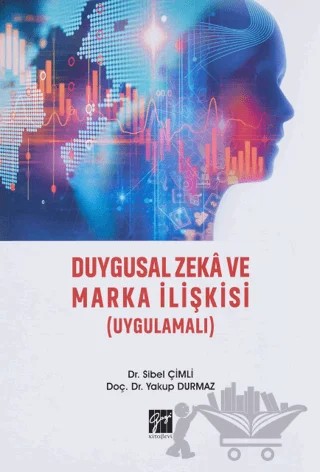 Duygusal Zeka ve Marka İlişkisi – Sibel Çimli, Yakup Durmaz – Gazi Kitabevi kitap kapağı