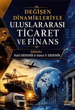 Değişen Dinamikleriyle Uluslararası Ticaret ve Finans – Halil Erdemir, Hatice P. Erdemir – Kriter Yayınları kitap kapağı