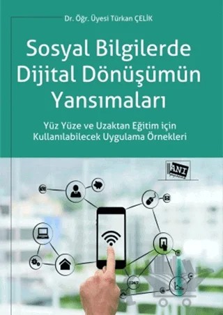 Sosyal Bilgilerde Dijital Dönüşümün Yansımaları – Türkan Çelik – Anı Yayıncılık kitap kapağı