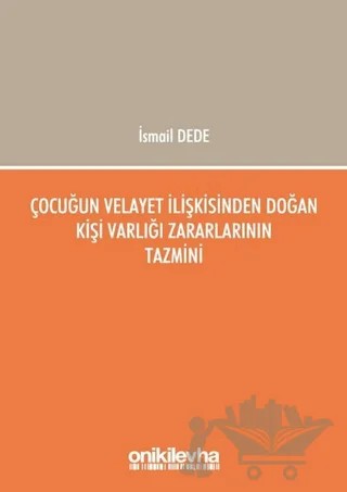 Çocuğun Velayet İlişkisinden Doğan Kişi Varlığı Zararlarının Tazmini – İsmail Dede – On İki Levha Yayınları kitap kapağı