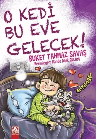 O Kedi Bu Eve Gelecek! – Buket Tahmaz Savaş – Altın Kitaplar kitap kapağı