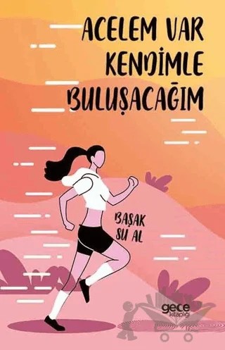 Acelem Var Kendimle Buluşacağım – Başak Su Al – Gece Kitaplığı kitap kapağı