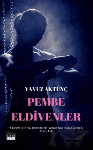 Pembe Eldivenler – Yavuz Aktunç – Siyah Beyaz Yayınları kitap kapağı