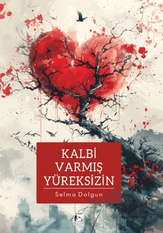Kalbi Varmış Yüreksizin – Selma Dolgun – Alaska Yayınevi kitap kapağı