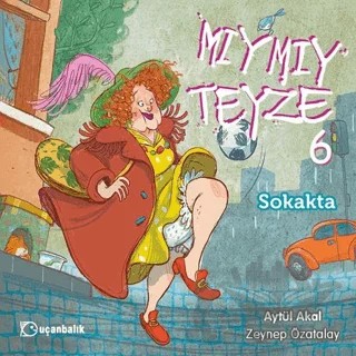 Mıymıy Teyze 6 - Sokakta – Aytül Akal – Uçanbalık Yayıncılık kitap kapağı