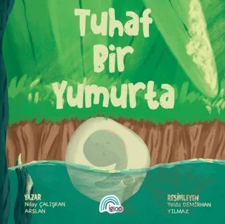 Tuhaf Bir Yumurta – Nilay Çalışkan Arslan – İgloo Yayınevi kitap kapağı