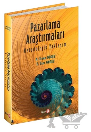 Pazarlama Araştırmaları Metodolojik Yaklaşım – A. Ercan Gegez, E. Eser Gegez – Beta Yayınevi kitap kapağı