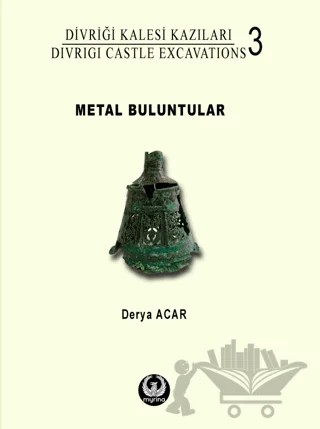 Divriği Kalesi Kazıları 3: Metal Buluntular – Derya Acar – Myrina Yayınları kitap kapağı
