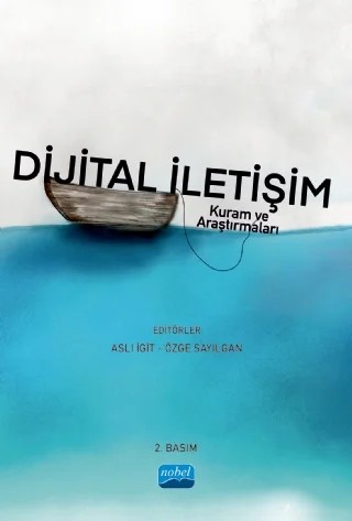 DİJİTAL İLETİŞİM - Kuram ve Araştırmaları – Aslı İgit, Ayşe Gül Toprak, Barış Tolga Ekinci, Cansu Kösem Işık, Derya Ölçener, Dilan Çiftçi, Gökçen Cıvaş, Gürdal Ülger, M. Çağrı İnceoğlu, Murat Sağlam, Olcay Holat, Özge Sayılgan, Özlem Oğuzhan, Serkan Biçer, Sibel Kaba, Ürün Yıldıran Önk, Yeşim Şener – Nobel Akademik Yayıncılık kitap kapağı