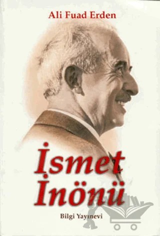 İsmet İnönü – Ali Fuad Erden – Bilgi Yayınevi kitap kapağı