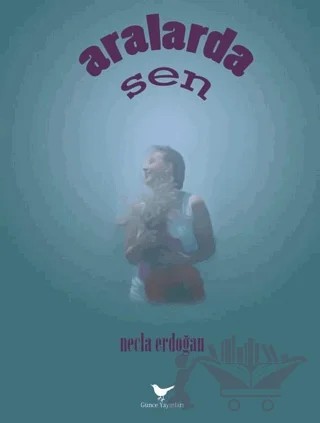 Aralarda Sen – Necla Erdoğan – Günce Yayınları kitap kapağı