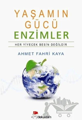 Yaşamın Gücü Enzimler – Ahmet Fahri Kaya – Öteki Adam Yayınları kitap kapağı