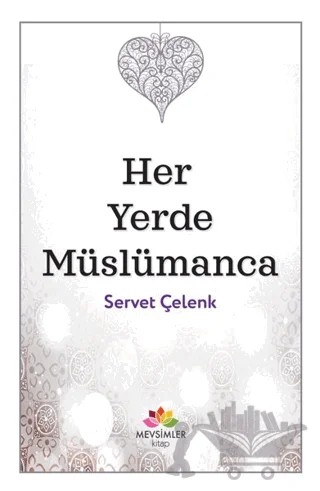 Her Yerde Müslümanca – Servet Çelenk – Mevsimler Kitap kitap kapağı
