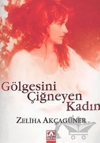 Gölgesini Çiğneyen Kadın – Zeliha Akçagüner – Altın Kitaplar kitap kapağı