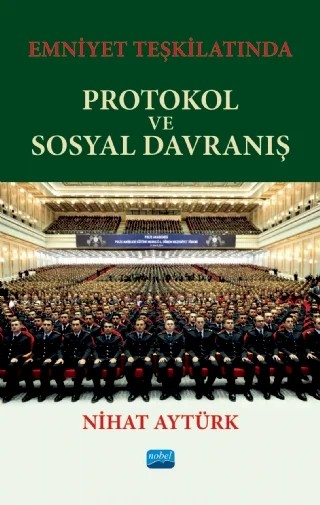 Emniyet Teşkilatında Protokol ve Sosyal Davranış – Nihat Aytürk – Nobel Akademik Yayıncılık kitap kapağı