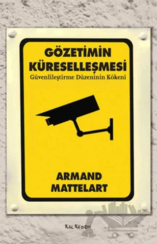 Gözetimin Küreselleşmesi – Armand Mattelart – Kalkedon Yayıncılık kitap kapağı