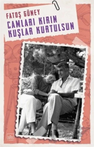 Camları Kırın Kuşlar Kurtulsun – Fatoş Güney – İthaki Yayınları kitap kapağı