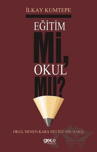 Eğitim Mi Okul Mu? – İlkay Kumtepe – Gece Kitaplığı kitap kapağı