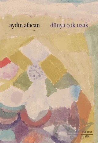 Dünya Çok Uzak – Aydın Afacan – Everest Yayınları kitap kapağı