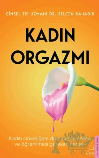Kadın Orgazmı – Selcen Bahadır – Destek Yayınları kitap kapağı