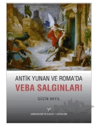 Antik Yunan ve Roma'da Veba Salgınları – Güzin Akyıl – Arkeoloji ve Sanat Yayınları kitap kapağı