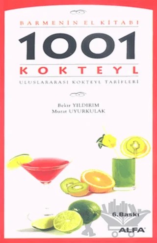 Barmenin El Kitabı 1001 Uluslararası Kokteyl Tarifi – Murat Uyurkulak – Alfa Yayınları kitap kapağı