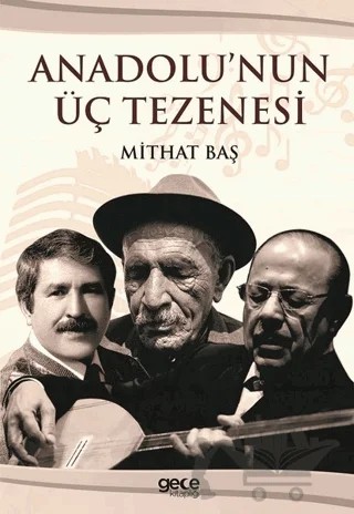 Anadolu’nun Üç Tezenesi – Mithat Baş – Gece Kitaplığı kitap kapağı